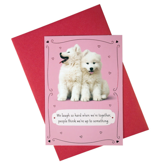 Valentine's Day Card : "We Laugh So Hard When We're Together...." - - LEAGUE OF CRAFTY CANINES