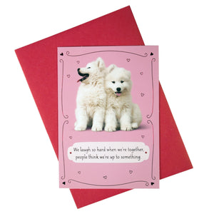 Valentine's Day Card : "We Laugh So Hard When We're Together...." -